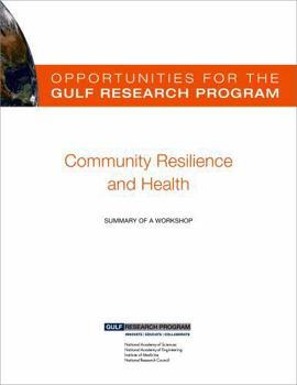 Paperback Opportunities for the Gulf Research Program: Community Resilience and Health: Summary of a Workshop Book