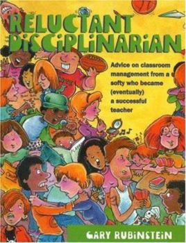 Paperback Reluctant Disciplinarian: Advice on Classroom Management from a Softy Who Became (Eventually) a Successful Teacher Book