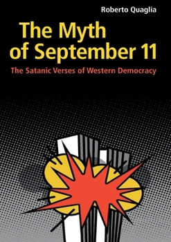 Paperback The Myth of September 11: The Satanic Verses of Western Democracy Book