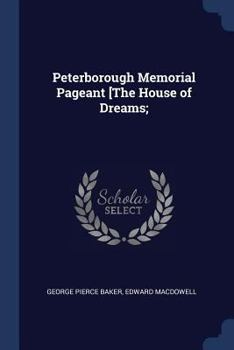 Paperback Peterborough Memorial Pageant [The House of Dreams; Book