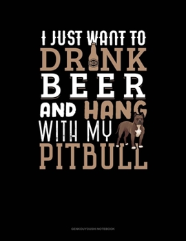 Paperback I Just Want To Drink Beer & Hang With My Pitbull: Genkouyoushi Notebook Book