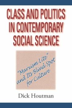 Paperback Class and Politics in Contemporary Social Science: Marxism Lite and Its Blind Spot for Culture Book