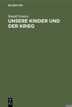 Hardcover Unsere Kinder Und Der Krieg: Experimentelle Untersuchungen Aus Der Zeit Des Weltkrieges [German] Book