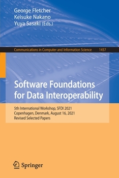 Paperback Software Foundations for Data Interoperability: 5th International Workshop, Sfdi 2021, Copenhagen, Denmark, August 16, 2021, Revised Selected Papers Book
