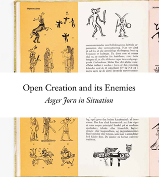 Paperback Open Creation and Its Enemies: Asger Jorn in Situation Book
