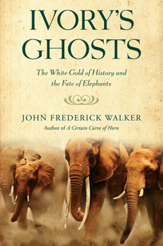 Paperback Ivory's Ghosts: The White Gold of History and the Fate of Elephants Book