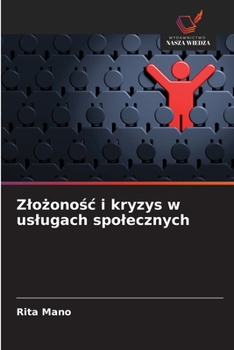 Zlozonosc i kryzys w uslugach spolecznych (Polish Edition)