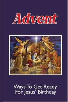 Paperback Advent: Ways To Get Ready For Jesus' Birthday Book