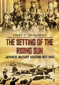Paperback The Setting of the Rising Sun: Japanese Military Aviation 1877-1945 Book