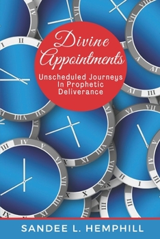 Paperback Divine Appointments: Unscheduled Journeys In Prophetic Deliverance Book