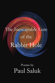 Paperback The Inescapable Lure of the Rabbit Hole: Poems Book