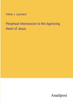 Paperback Perpetual Intercession to the Agonizing Heart of Jesus Book