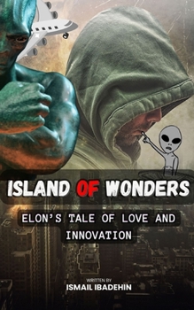 Paperback Island of Wonders: Elon's Tale of Love and Innovation Book