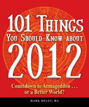 Paperback 101 Things You Should Know about 2012: Countdown to Armageddon...or a Better World Book