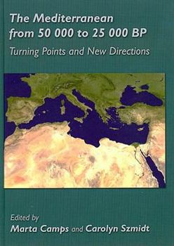 Hardcover The Mediterranean from 50,000 to 25,000 BP: Turning Points and New Directions Book