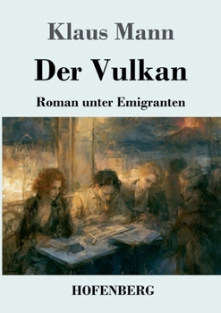 Der Vulkan: Roman unter Emigranten (German Edition)