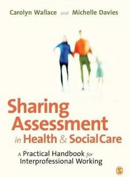 Paperback Sharing Assessment in Health and Social Care: A Practical Handbook for Interprofessional Working Book