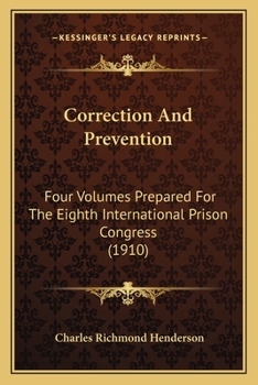 Paperback Correction And Prevention: Four Volumes Prepared For The Eighth International Prison Congress (1910) Book