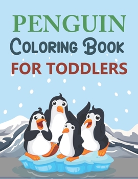 Paperback Penguin Coloring Book For Toddlers: Penguin Activity Coloring Book For Kids Book