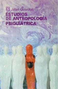Estudios de antropologia psiquiatrica