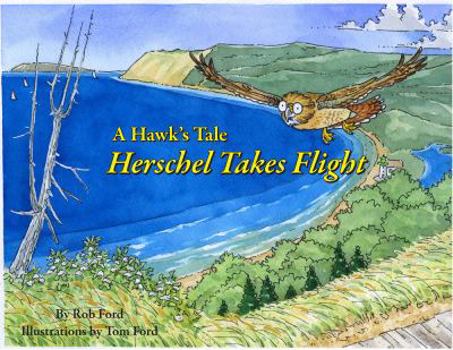 Hardcover Herschel Takes Flight: A Hawk's Tale Book