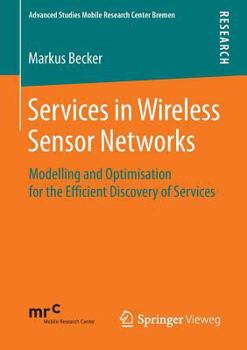 Paperback Services in Wireless Sensor Networks: Modelling and Optimisation for the Efficient Discovery of Services Book