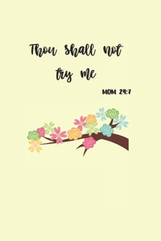 Paperback Thou Shall Not Try Me: Mom 24:7 Book