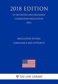 Paperback Regulation Systems Compliance and Integrity (Us Securities and Exchange Commission Regulation) (Sec) (2018 Edition) Book