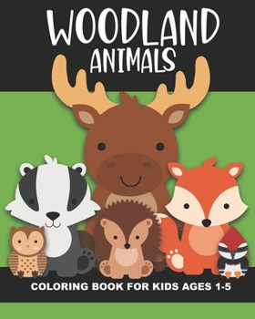 Paperback Woodland Animals Coloring Book for Kids Ages 1-5: Cute and simple images of a bear, moose, turtle, snake, chipmunk, skunk, squirrel, and more - Fun ba Book