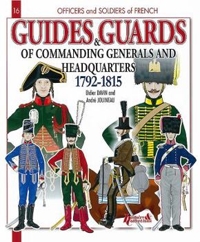 Paperback French Guides and Guards of the Generals and Headquarters: 1792-1815 Book