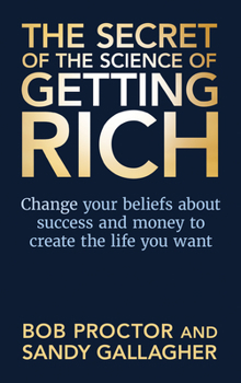 Paperback The Secret of The Science of Getting Rich: Change Your Beliefs About Success and Money to Create The Life You Want Book