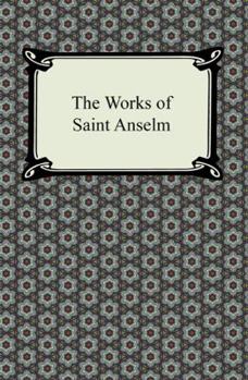 Paperback The Works of Saint Anselm (Prologium, Monologium, in Behalf of the Fool, and Cur Deus Homo) Book