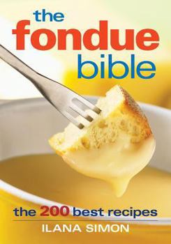 Paperback The Fondue Bible: The 200 Best Recipes Book