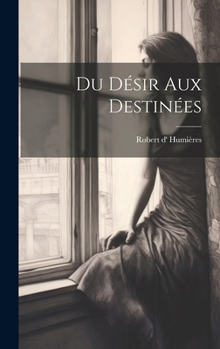 Hardcover Du Désir Aux Destinées [French] Book