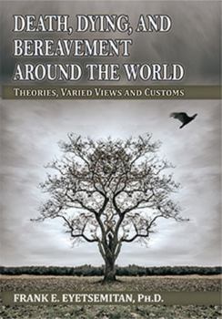 Paperback Death, Dying, and Bereavement Around the World: Theories, Varied Views and Customs Book