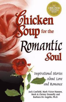 Paperback Chicken Soup for the Romantic Soul: Inspirational Stories About Love and Romance (Chicken Soup for the Soul) Book