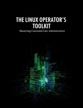 Paperback The Linux Operator'S Toolkit: Mastering Command Line Administration Book