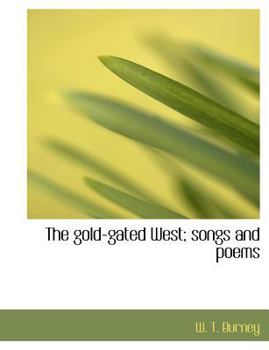 Paperback The Gold-Gated West; Songs and Poems Book