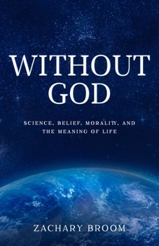 Paperback Without God: Science, Belief, Morality, and the Meaning of Life Book