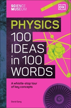 Hardcover The Science Museum Physics 100 Ideas in 100 Words: A Whistle-Stop Tour of Key Concepts Book