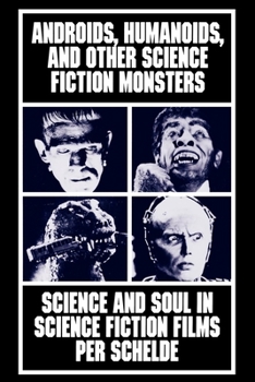 Paperback Androids, Humanoids, and Other Folklore Monsters: Science and Soul in Science Fiction Films Book