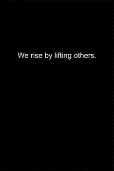 Paperback We rise by lifting others.: Journal or Notebook (6x9 inches) with 120 doted pages. Book