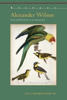 Paperback Alexander Wilson: Enlightened Naturalist Book