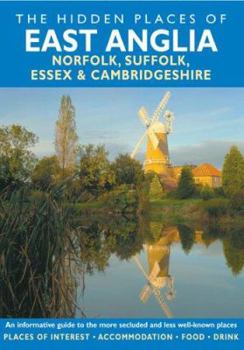 Paperback The Hidden Places of East Anglia: Including Norfolk, Suffolk, Essex and Cambridgeshire Book