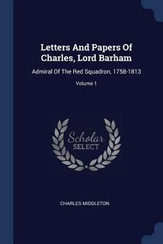 Paperback Letters And Papers Of Charles, Lord Barham: Admiral Of The Red Squadron, 1758-1813; Volume 1 Book