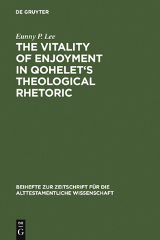 Hardcover The Vitality of Enjoyment in Qohelet's Theological Rhetoric Book