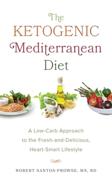 Paperback The Ketogenic Mediterranean Diet: A Low-Carb Approach to the Fresh-And-Delicious, Heart-Smart Lifestyle Book