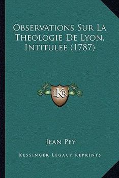 Paperback Observations Sur La Theologie De Lyon, Intitulee (1787) [French] Book