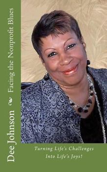Paperback Facing the Nonprofit Blues: Turning Life's Challenges Into Life's Joys! Book