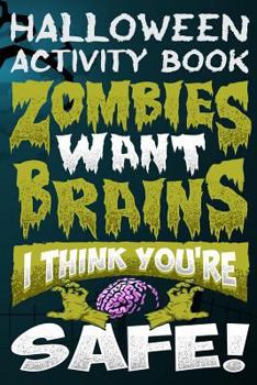 Paperback Halloween Activity Book Zombies Want Brains I Think You're Safe!: Halloween Book for Kids with Notebook to Draw and Write Book
